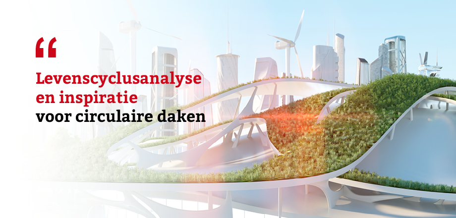 Levenscyclusanalyse en inspiratie voor circulaire daken